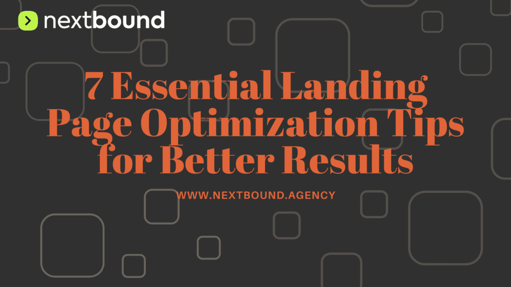 7 Essential Landing Page Optimization Tips for Better Results
