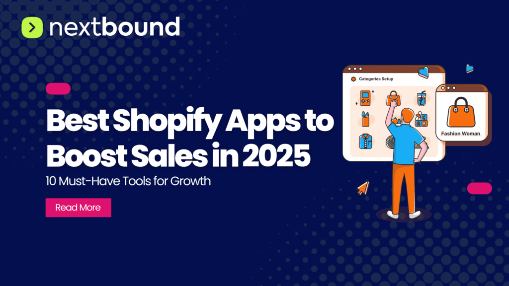 Best Shopify Apps to Boost Sales in 2025 By NextBound Agency